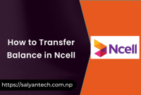 How to Transfer Balance in Ncell: A Step-by-Step Guide